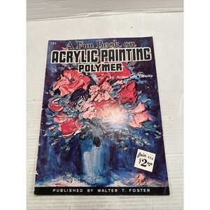 A Fun Book On Acrylic Painting Polymer Walter T. Foster Paint Instruction Bk#121